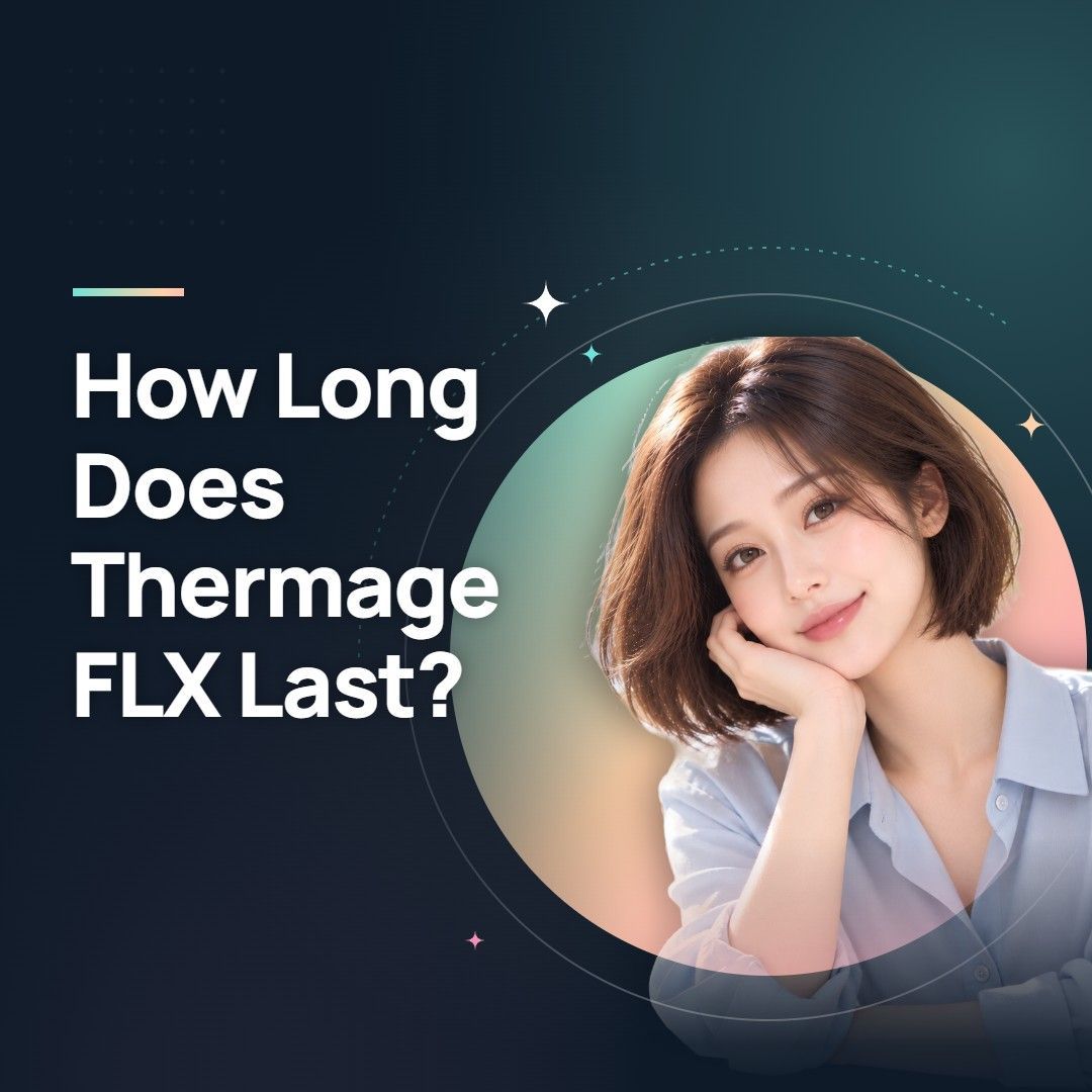 How Long Does Thermage FLX Last?