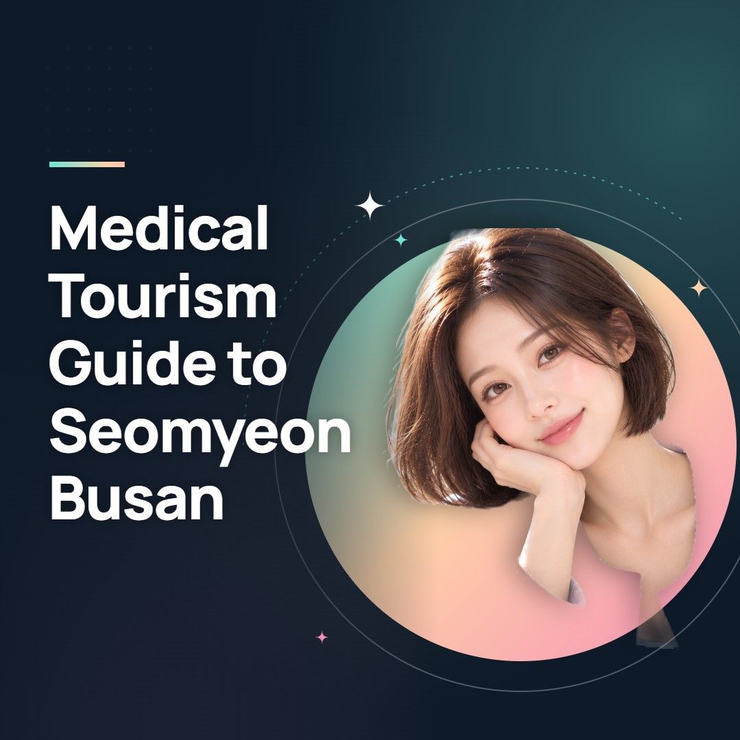 Medical Tourism Guide to Seomyeon Busan
