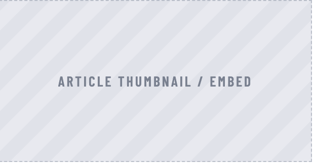 Light gray diagonal-striped placeholder with text “ARTICLE THUMBNAIL / EMBED” centered