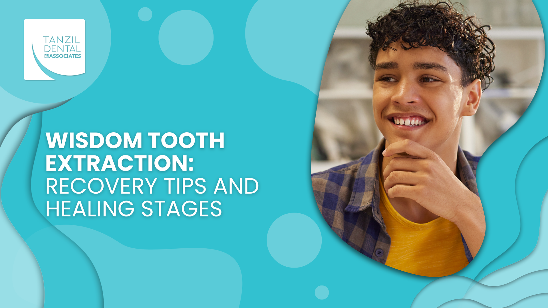 WISDOM TOOTH EXTRACTION: recovery tips and healing stages, with smiling person on teal background