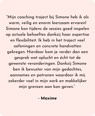 Getuigenis over de coaching van Simone. Citaat van Maxime over zich zelfverzekerder voelen en grenzen stellen.
