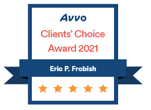 Avvo Clients' Choice Award 2021 badge for Eric P. Frobish, blue and white with five star rating. Avvo Clients' Choice Award 2021 badge for Eric P. Frobish, blue and white with five star rating.