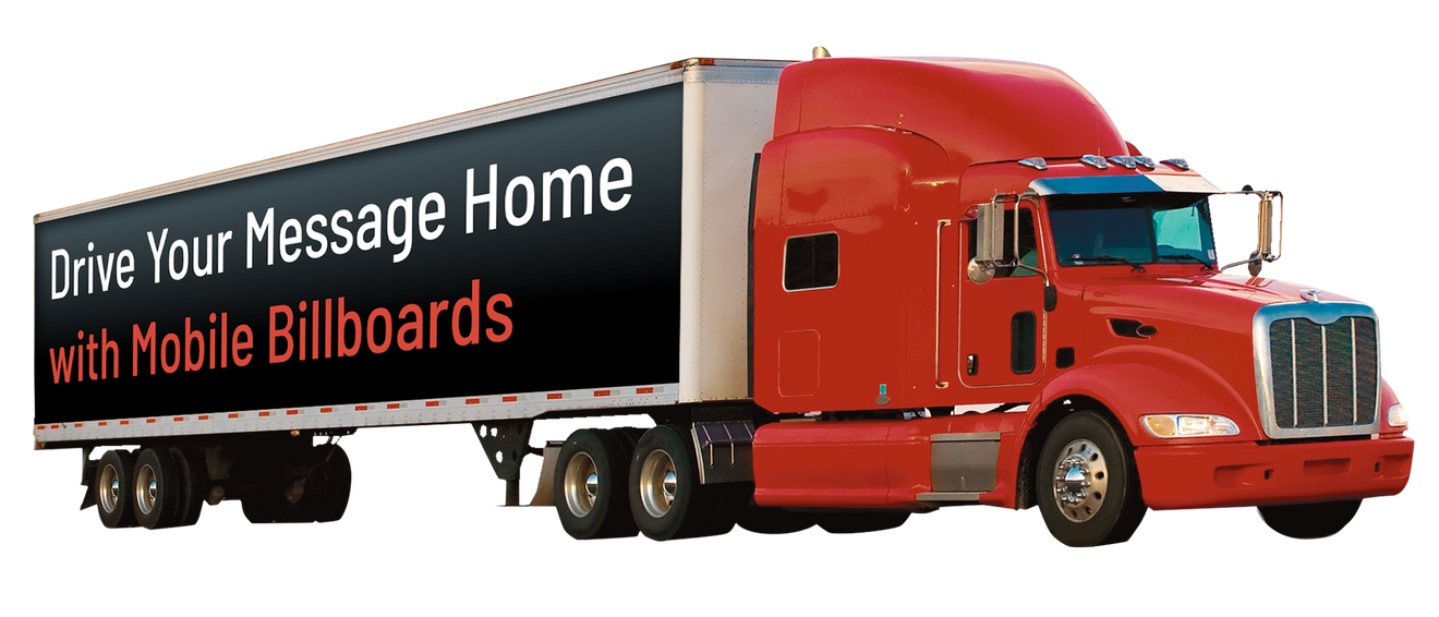 A red semi truck that says drive your message home with mobile billboards