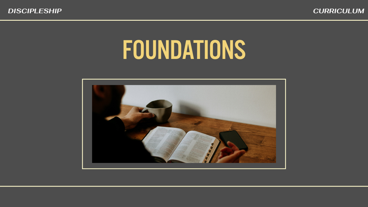 Discipleship Curriculum- Foundations
