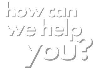 A white sign that says `` how can we help you ''