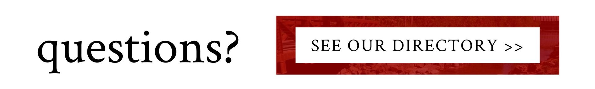 “questions?” text with a red “SEE OUR DIRECTORY >>” button on a white background