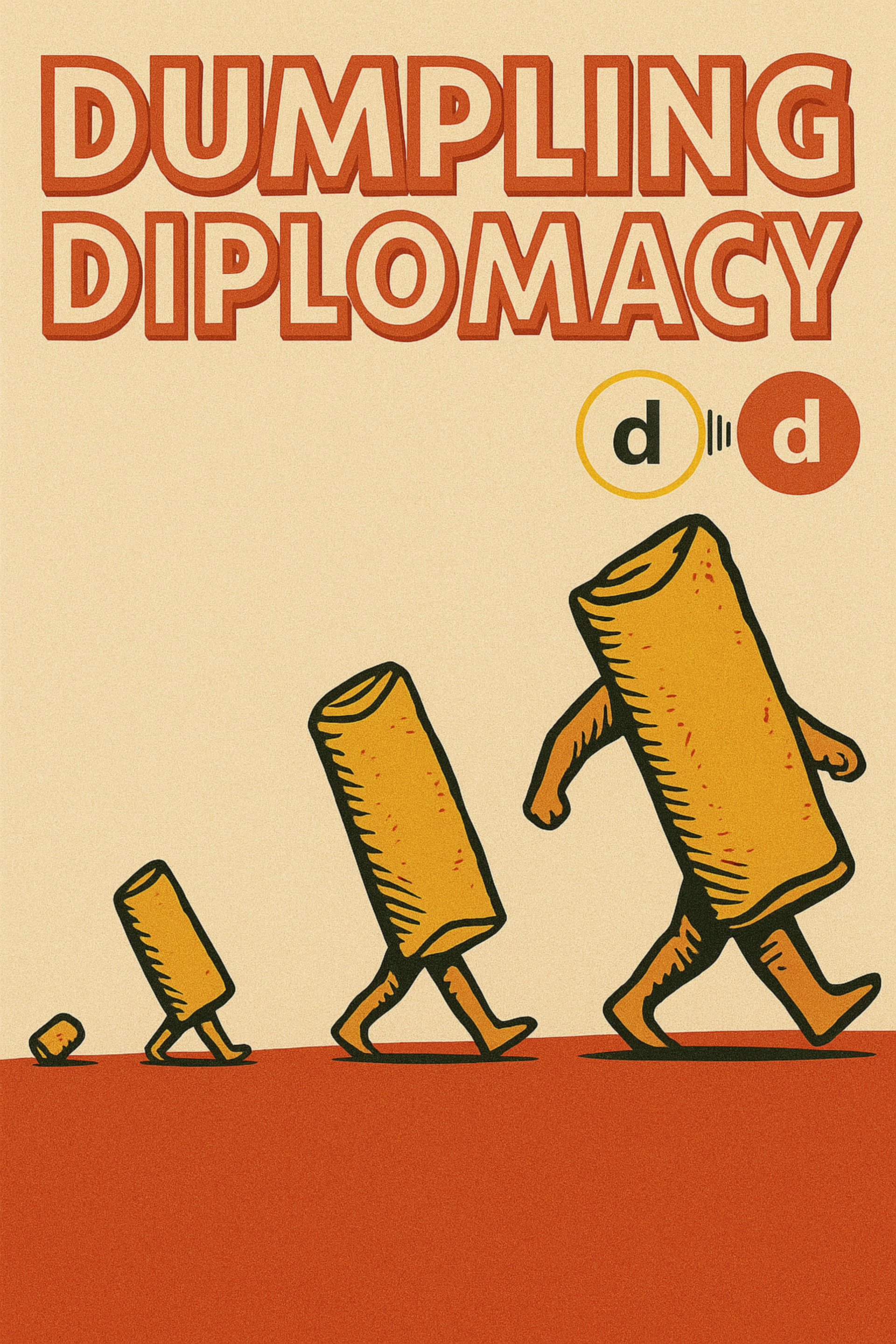Poster reading “Dumpling Diplomacy” with four walking dumpling-like figures on a beige and red background.