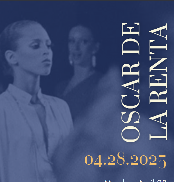 Blue-toned poster reading “OSCAR DE LA RENTA” and “04.28.2025,” with two model portraits.