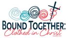 Logo reading “Bound Together: Clothed in Christ” with colorful spirals and a red cross