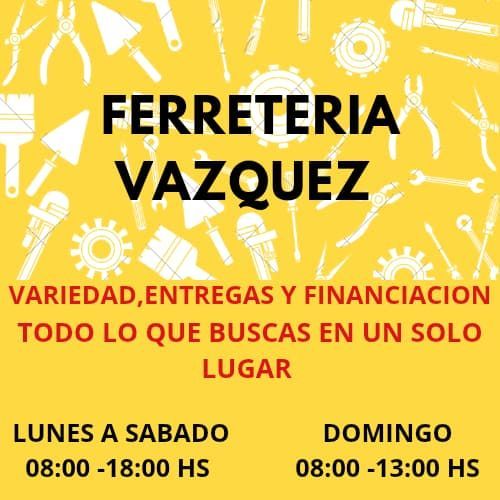 Anuncio de Ferretería Vázquez en amarillo, rojo y negro con horarios y servicios: variedad, entrega y financiamiento.