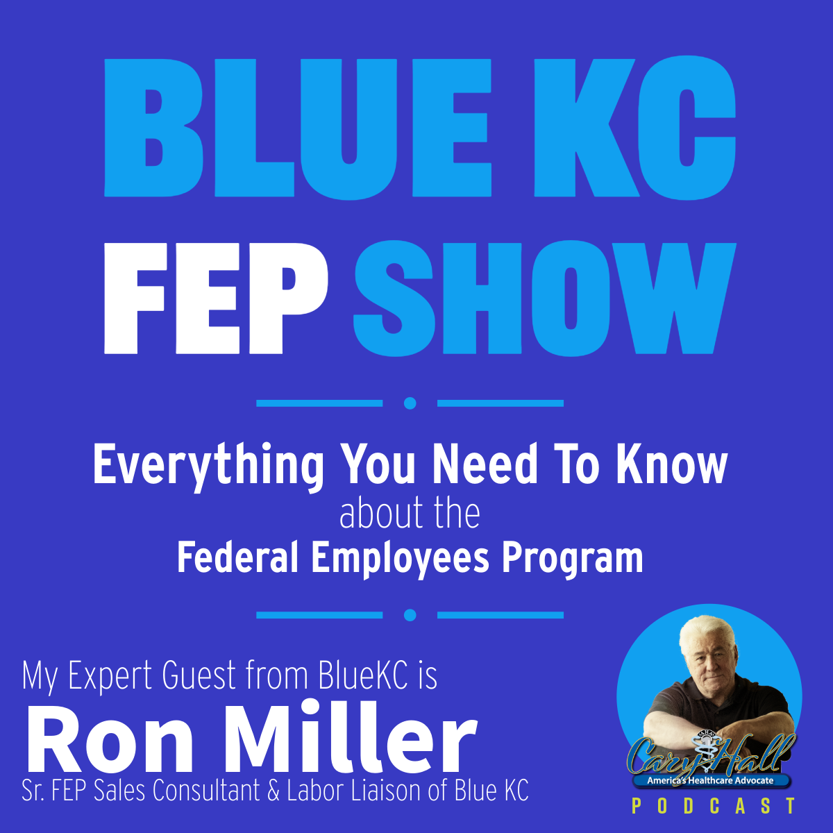 Blue KC FEP Show podcast promo with “Everything You Need to Know about the Federal Employees Program” and guest Ron Miller