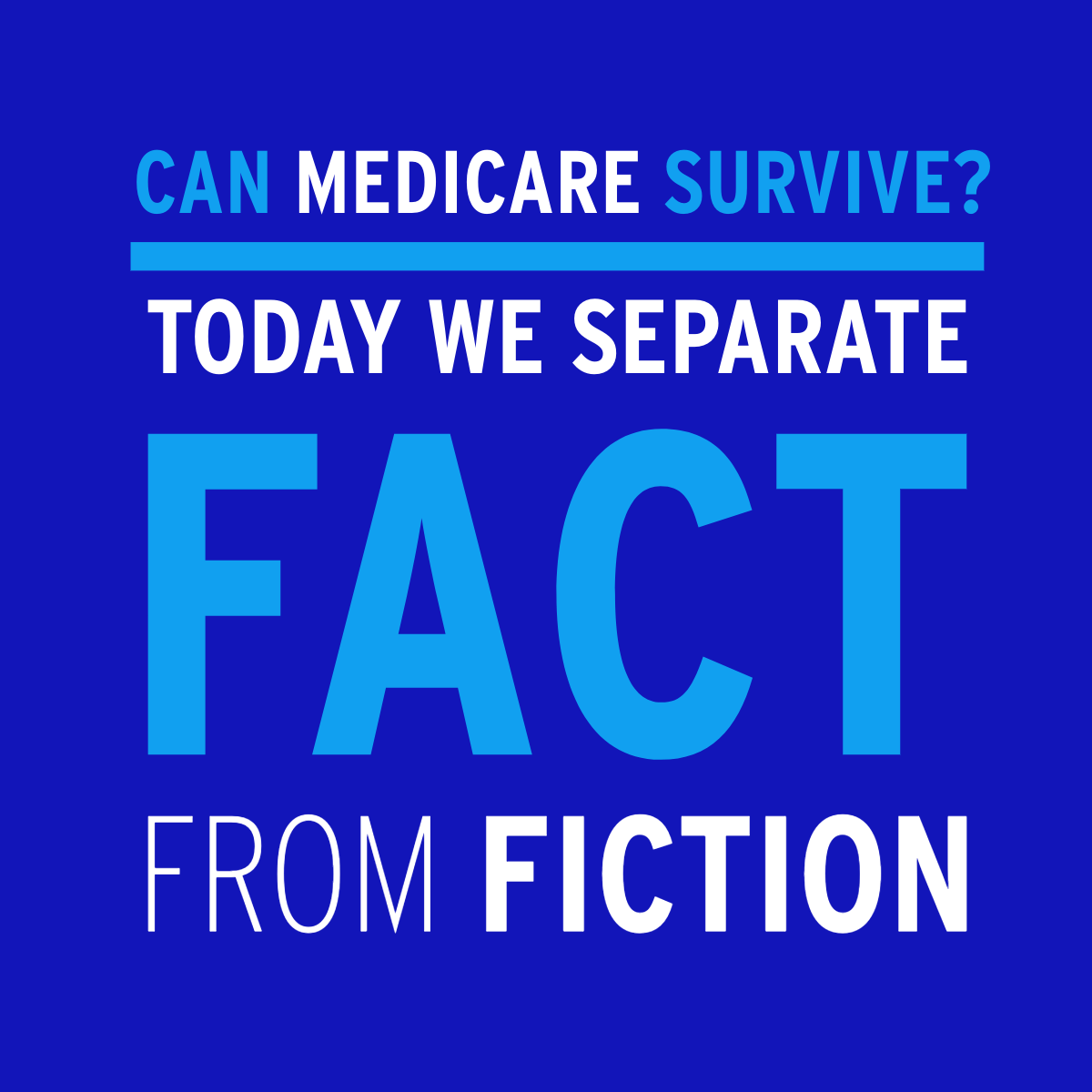 Blue poster reading “Can Medicare survive? Today we separate FACT from FICTION.”