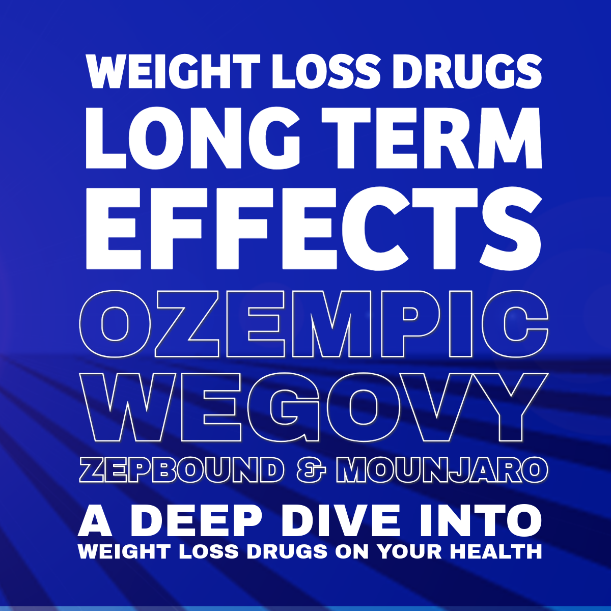 Blue poster about weight loss drugs’ long-term effects, mentioning Ozempic, Wegovy, Zepbound, and Mounjaro.