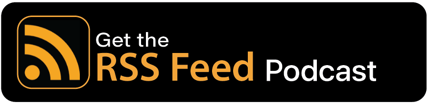 Orange RSS feed icon with the words “Get the RSS Feed Podcast” on a black background