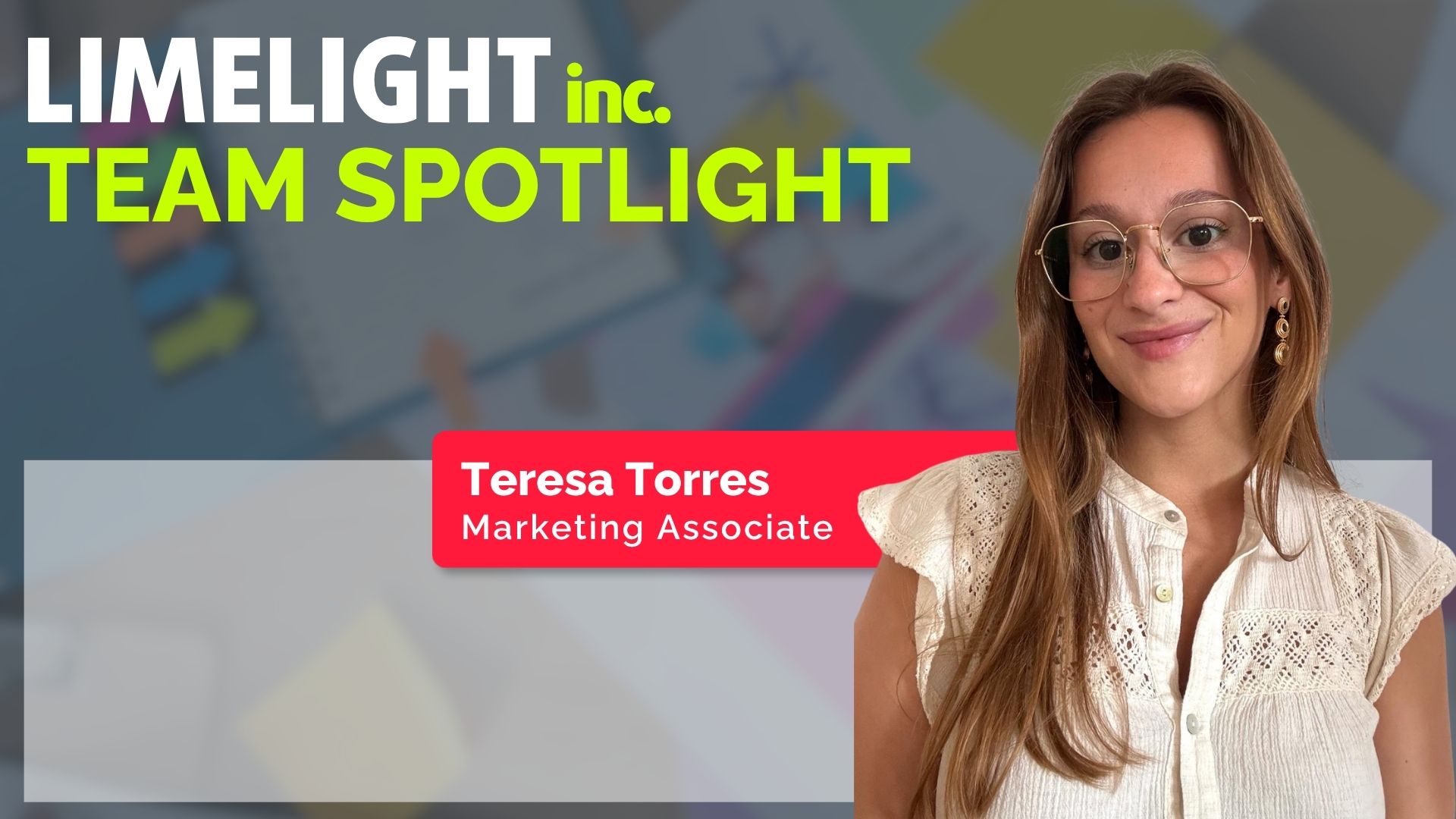 Team Spotlight: Meet Teresa Torres, Our New Marketing Associate at Limelight Inc.