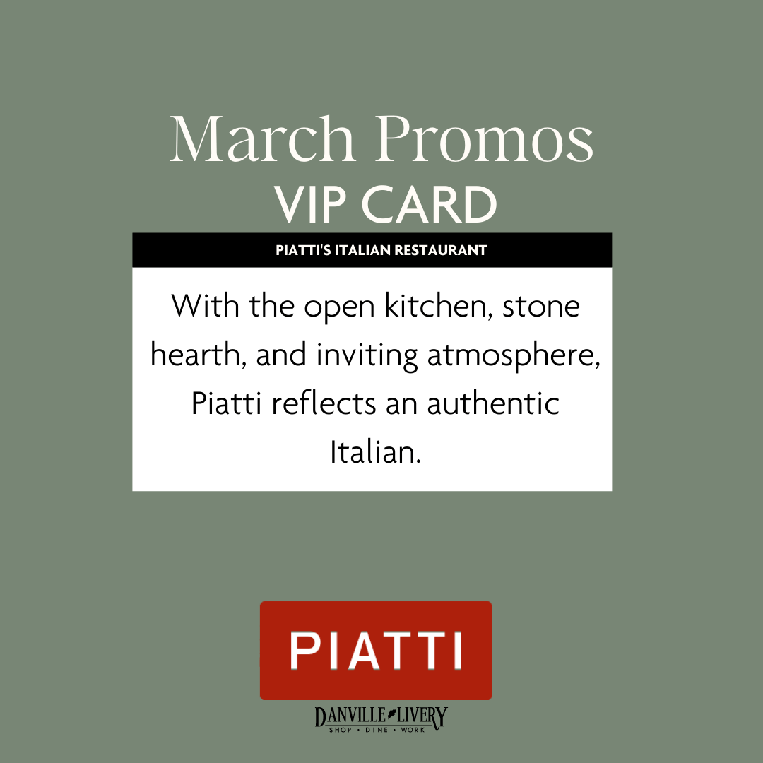 A march promos vip card with the open kitchen , stone hearth , and inviting atmosphere , piatti reflects an authentic italian.