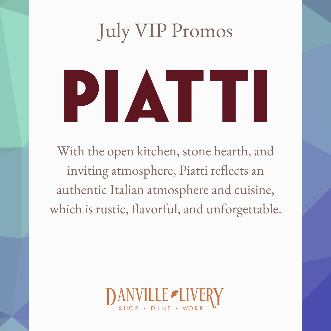 A poster that says july vip promos piatti with the open kitchen stone hearth and inviting atmosphere
