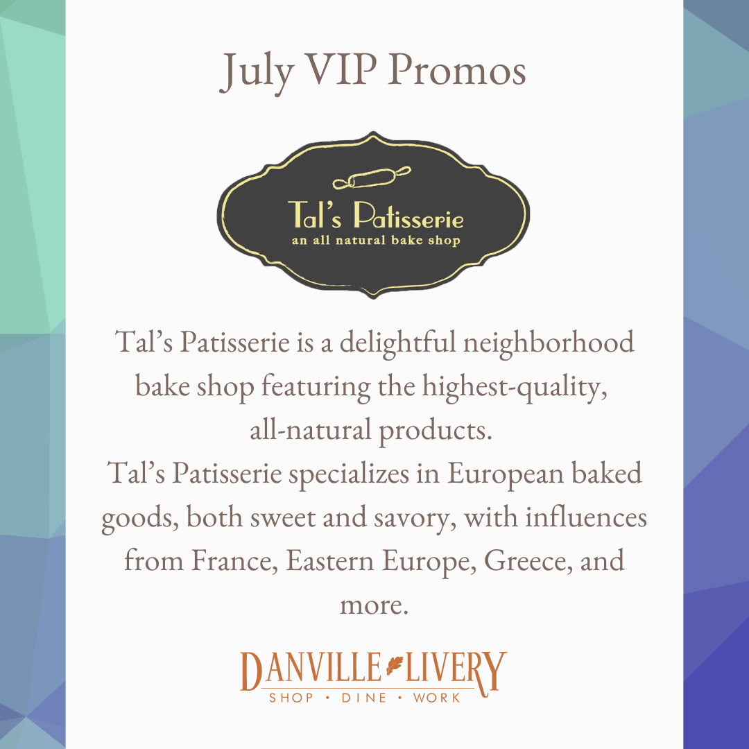 July vip promos for tal 's patisserie is a delightful neighborhood bake shop featuring the highest quality all natural products