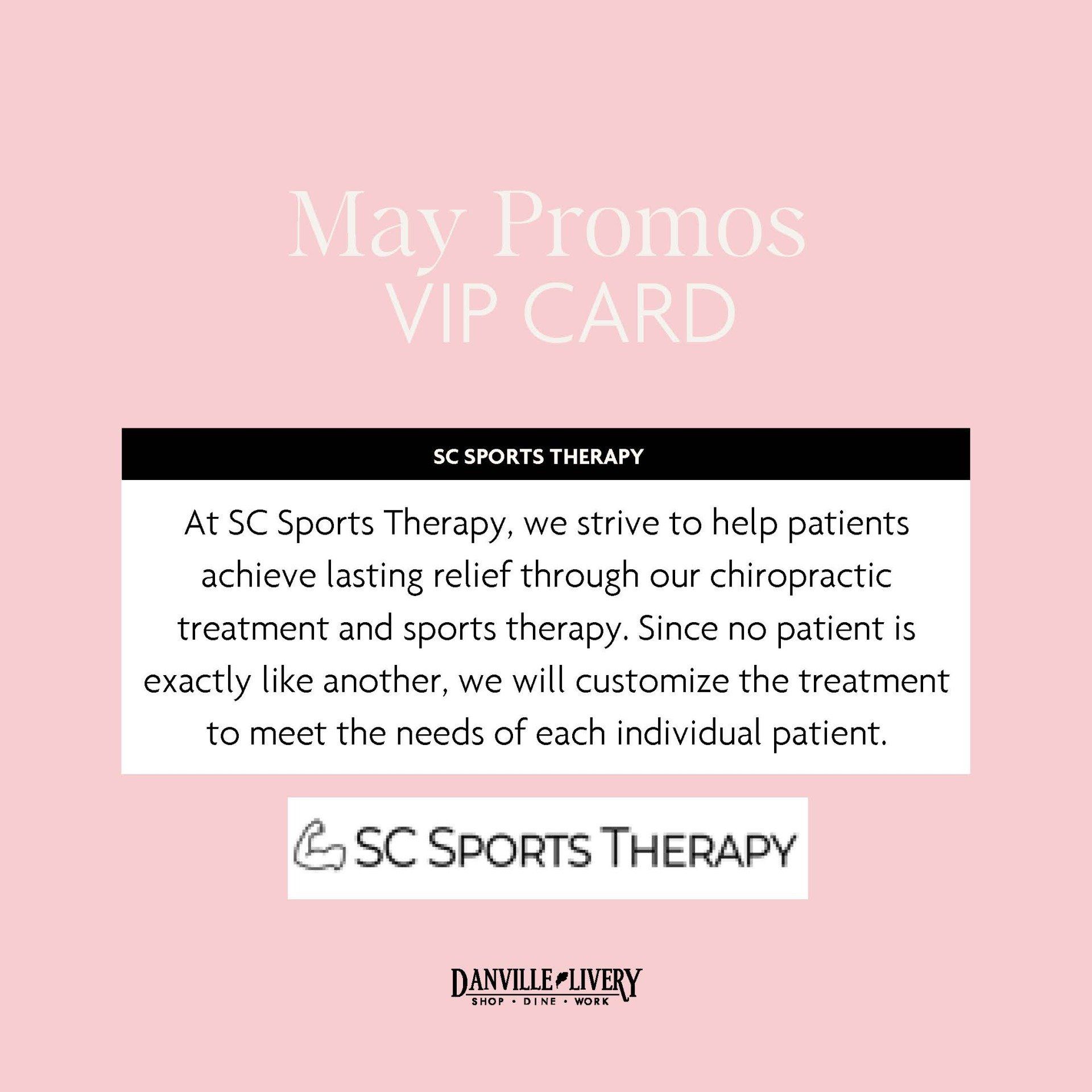 May promos vip card at sc sports therapy , we strive to help patients achieve lasting relief through our chiropractic treatment and sports therapy.