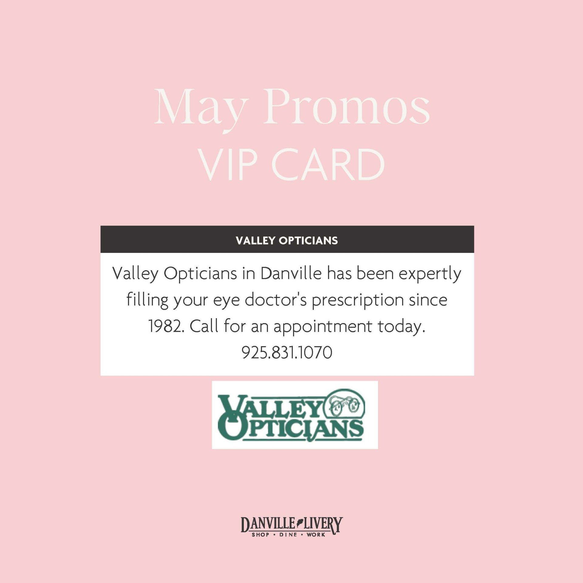 Valley opticians in danville has been expertly filling your eye doctor 's prescription since 1962.