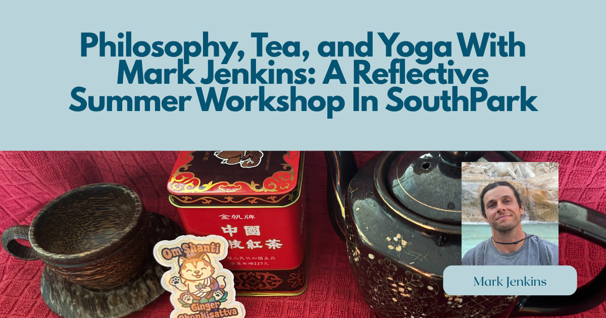 Philosophy, Tea, and Yoga with Mark Jenkins — a reflective summer workshop at Palestra
