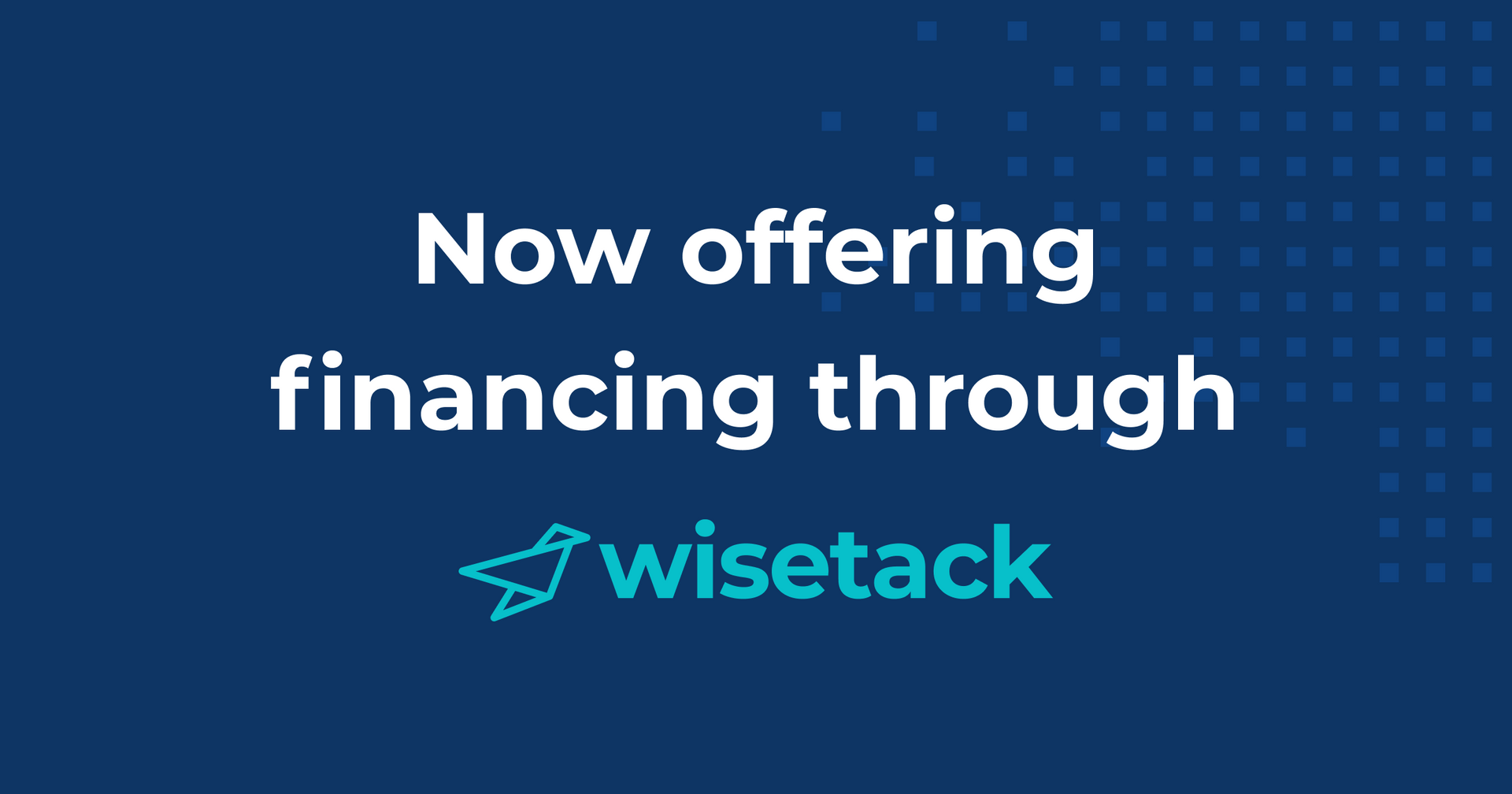 Blue banner reading “Now offering financing through wisetack” with Wisetack logo.