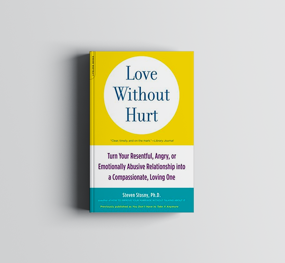 A book titled Love Without Hurt, Turn Your Resentful, Angry, or Emotionally Abusive Relationship into a Compassionate, Loving