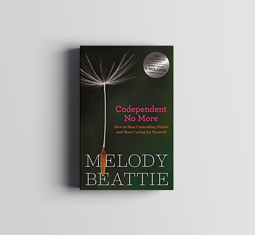 A book called Codependent No More by Melody Beattie