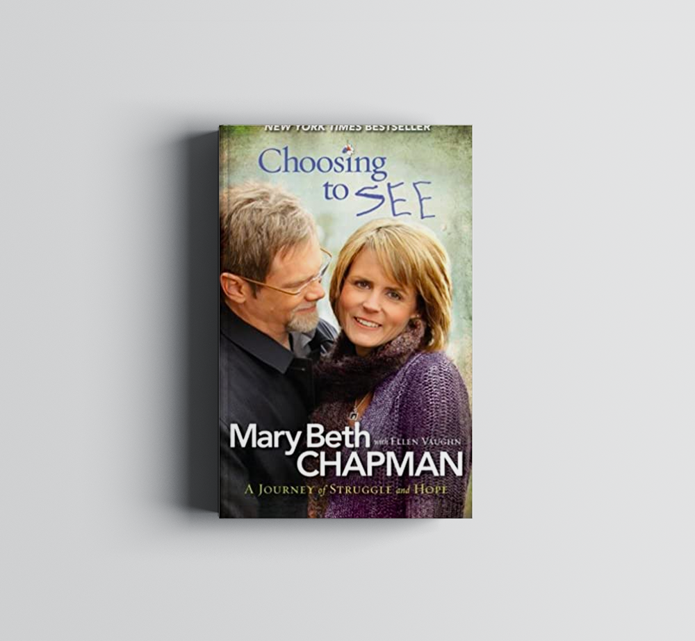 A book titled Choosing to See by MaryBeth Chapman