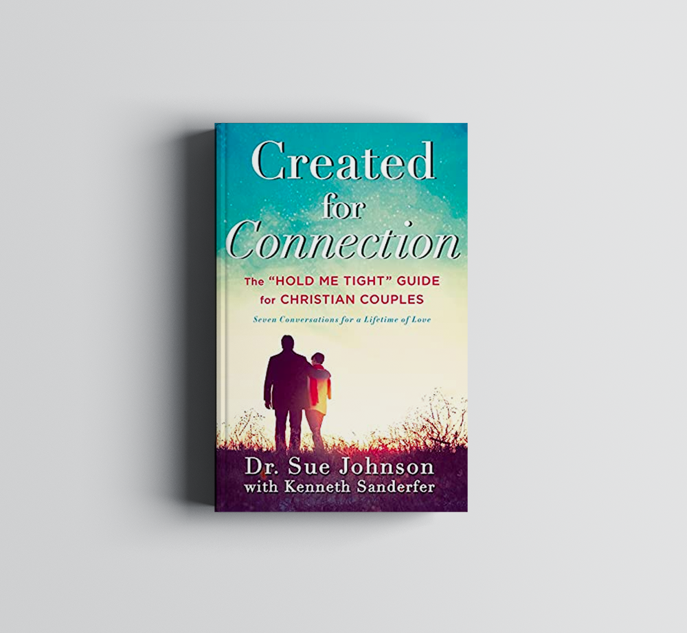 A book titled Created for Connection by Dr. Sue Johnson