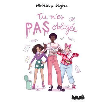 Couverture : Trois jeunes femmes aux tenues colorées, entourées de papiers. Titre : « Tu n'es pas obligée » en rose.