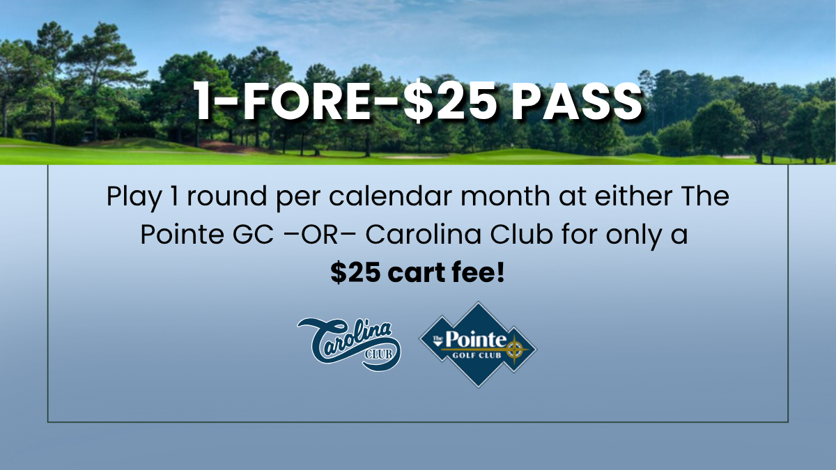 Golf pass promotion: $25 cart fee for one round per month at The Pointe GC or Carolina Club. Blue background, text, and course logos.