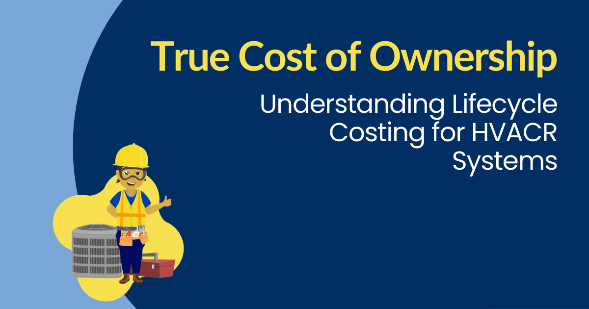 Title slide reading “True Cost of Ownership” and “Understanding Lifecycle Costing for HVAC/R Systems,” with a yellow worker icon.