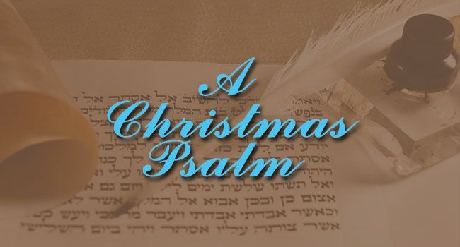 The Psalmist has a special message for you at Christmas. Christmas Bible Reading
