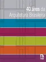 The cover of a book titled 40 anos de arquitetura brasileira.
