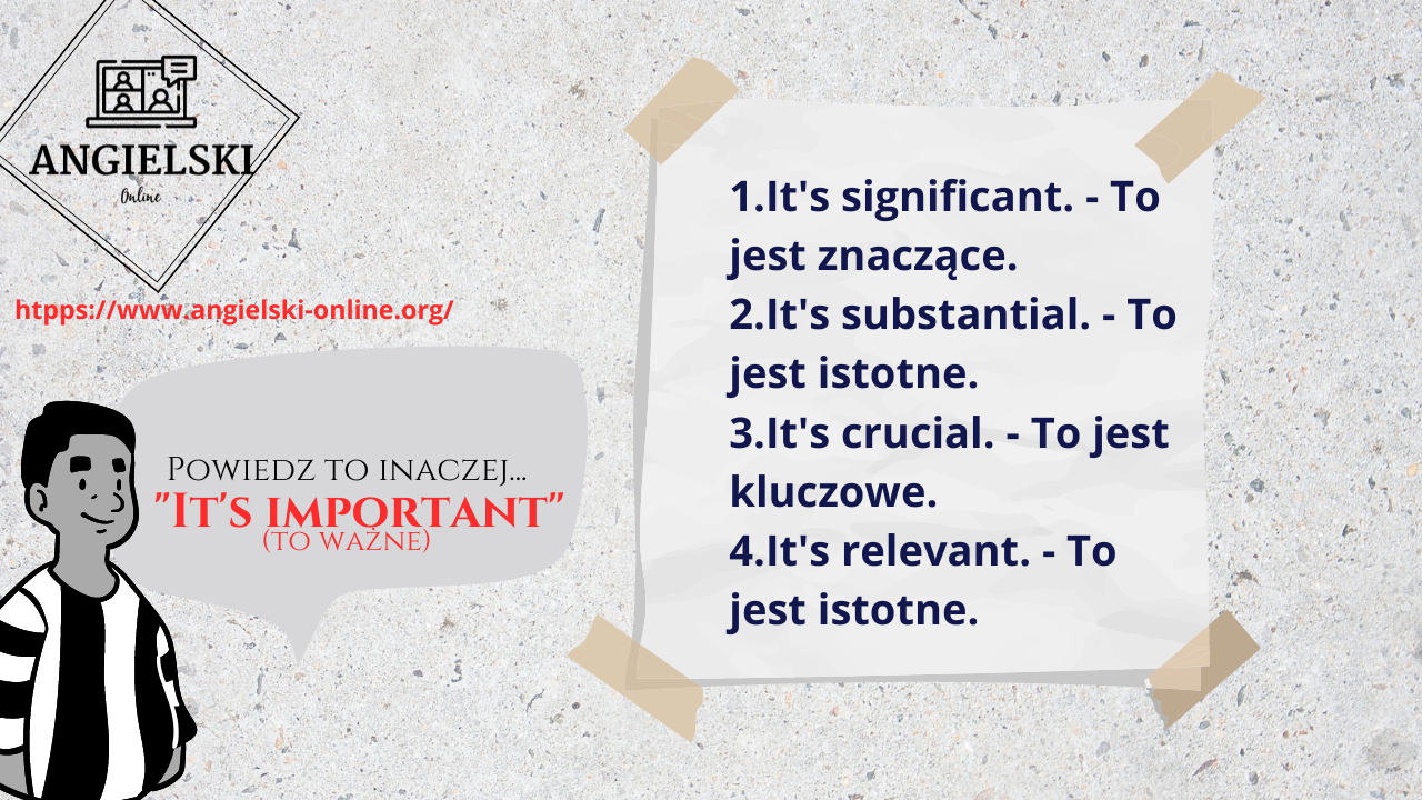 Zestaw fiszek „Powiedz to inaczej” – synonimy dla angielskiego wyrażenia IT'S IMPORTANT (It's significant, It's substantial, It's crucial). Materiały do nauki angielskiego od Angielski Online.
