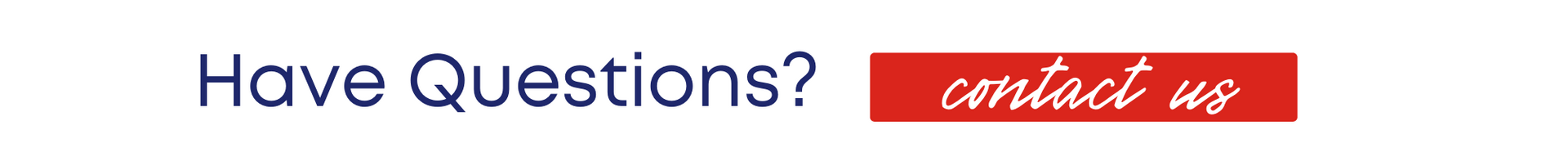 “Have Questions?” text with a red “contact us” button on a white background
