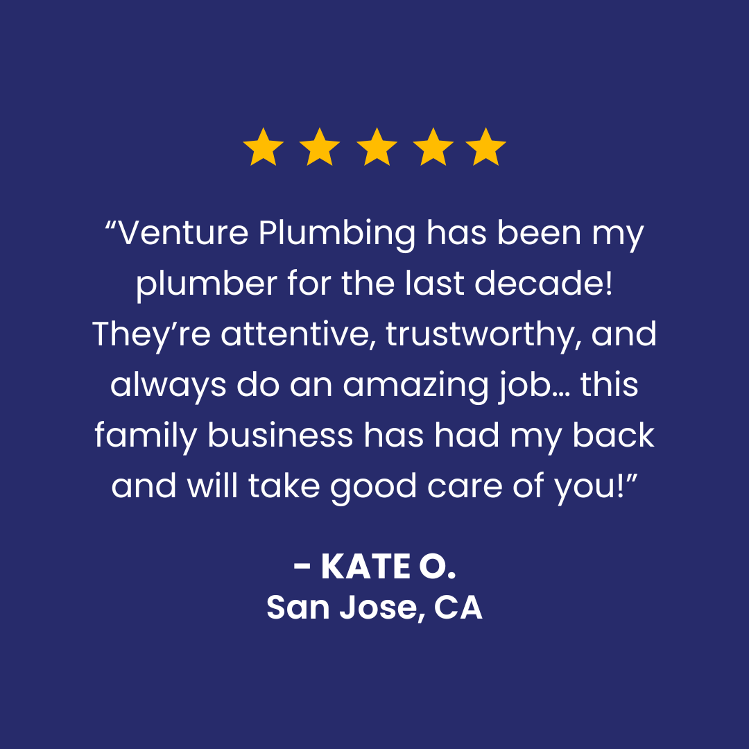 Customer testimonial for Venture Plumbing, with 5-star rating. Kate O. of San Jose, CA recommends them.