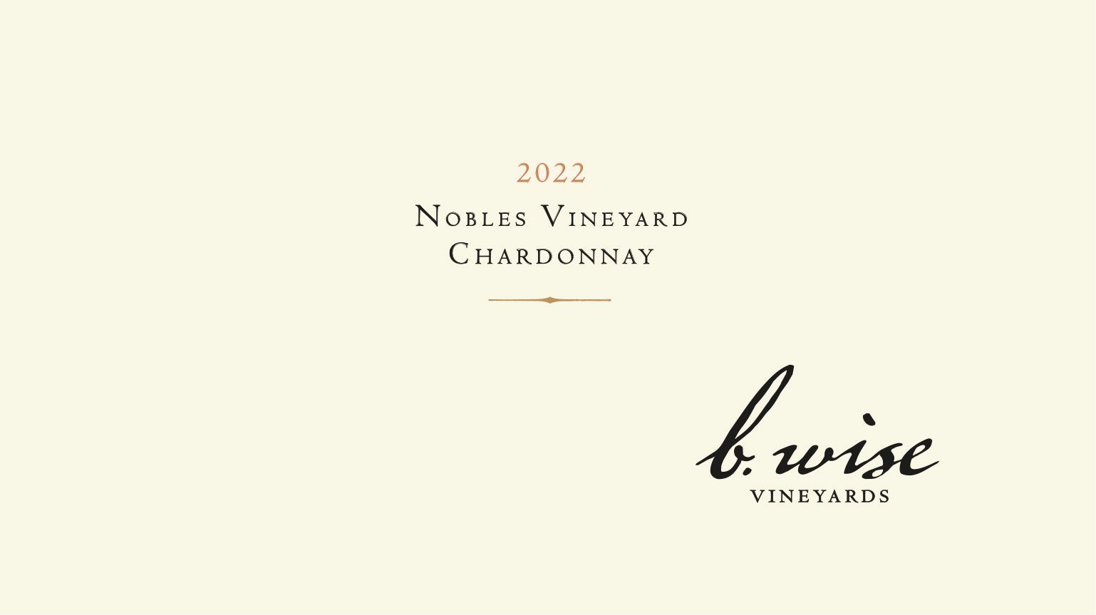 Cream wine label reading “2022 North Napa Chardonnay” with the b. wise vineyards logo on a pale background