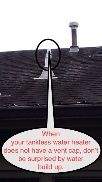 A tankless water heater vent on a roof, lacking a cap, with text warning of water buildup.