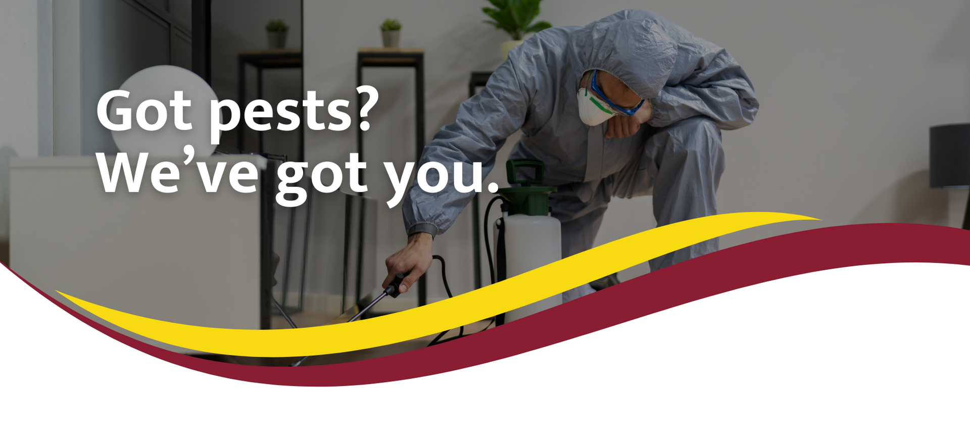 Pest control workers treating a kitchen counter with the text, “Got pests? We’ve got you.”