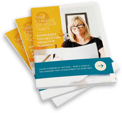 Take Charge of Your Taxes. Knowledge you need for proactive planning.