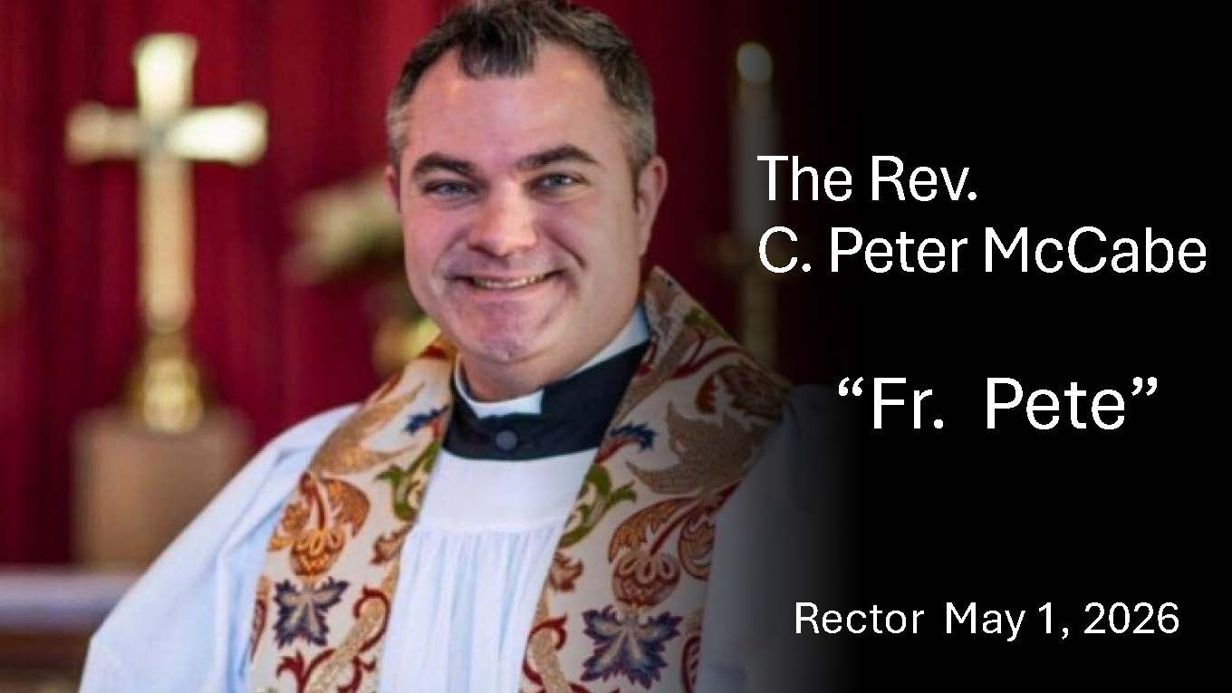 Portrait of Rev. C. Peter McCabe in a white stole, with text: “Fr. Pete,” Rector May 1, 2026