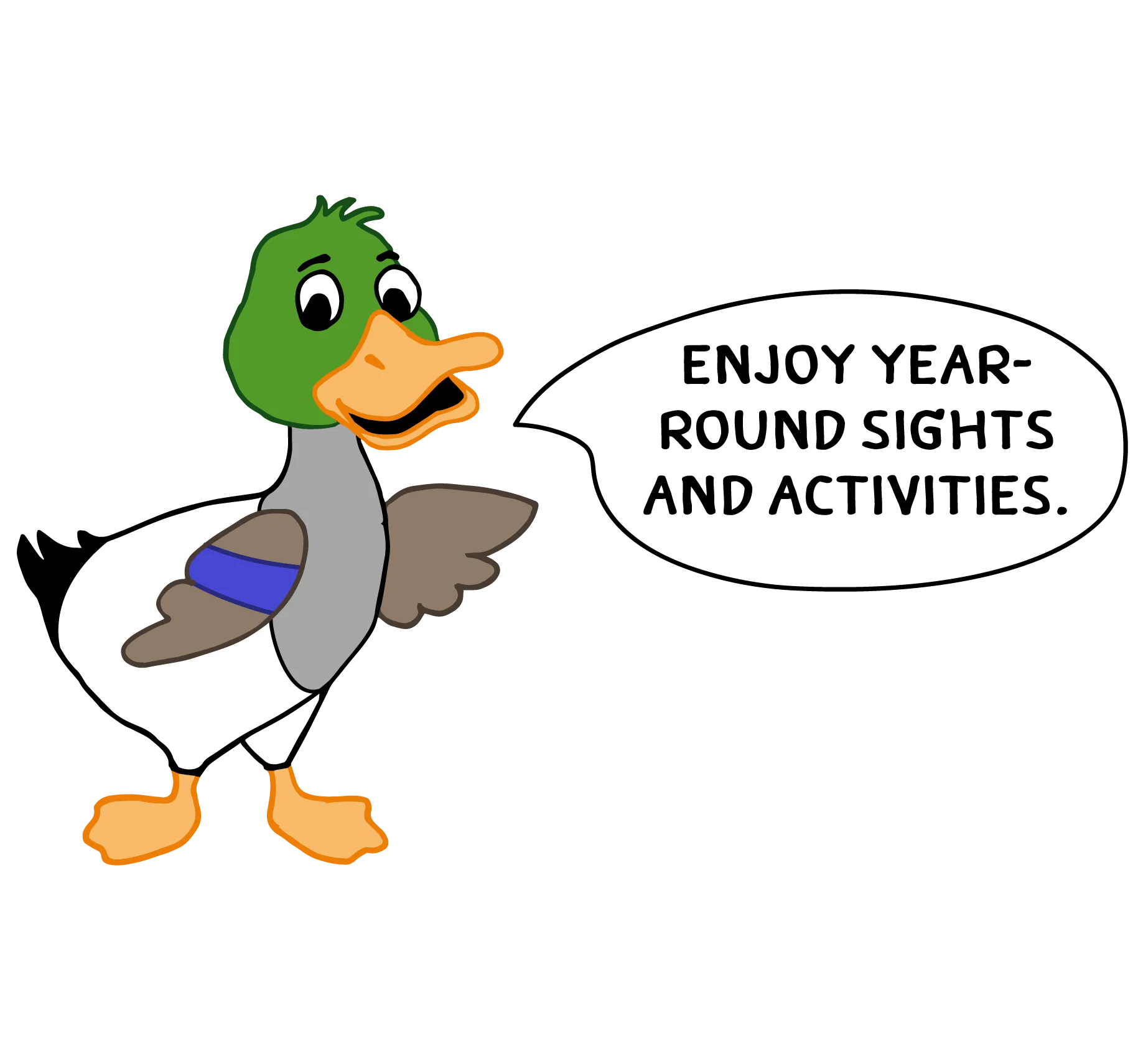 Cartoon duck saying, “ENJOY YEAR-ROUND SIGHTS AND ACTIVITIES.”