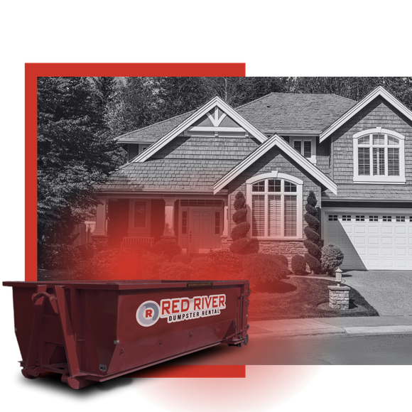 Red River dumpster in front of the house.