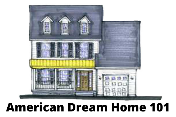 A drawing of a house with the words american dream home 101 below it.