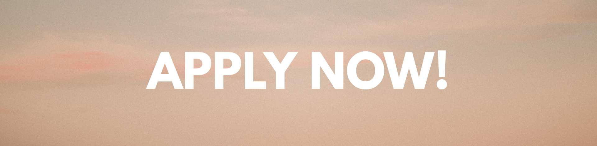 White “APPLY NOW!” text on a soft beige-to-pink gradient background.