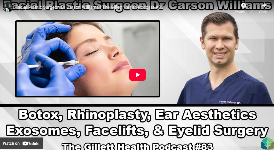 Youtube Thumbnail for Gillett Health podcast titled Facial Plastic Surgeon Dr. Carson Williams