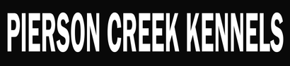 White “PIERSON CREEK KENNELS” text on a dark background.