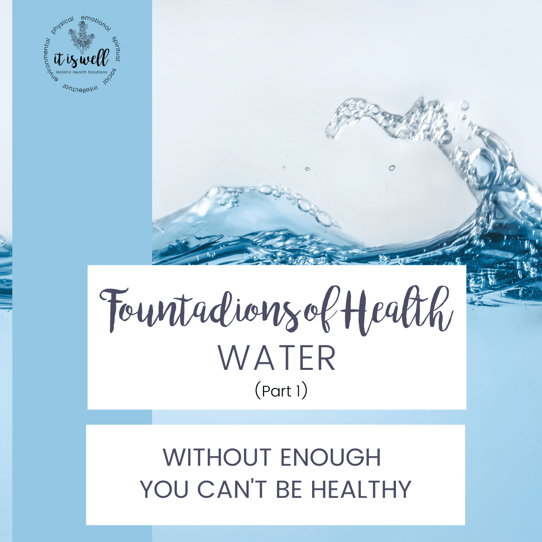 Water The Foundation of Health (Part 1)